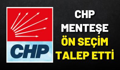 CHP Menteşe ön seçim talep etti