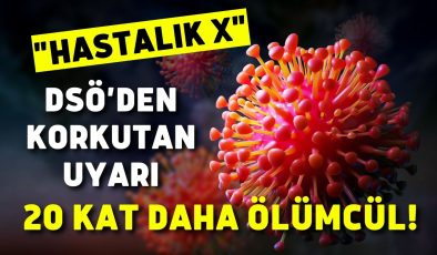 Dünya Sağlık Örgütü’nden ölümcül “Hastalık X” salgını uyarısı