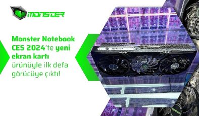 Monster Notebook CES 2024’te yeni ekran kartı ürünüyle ilk defa görücüye çıktı!