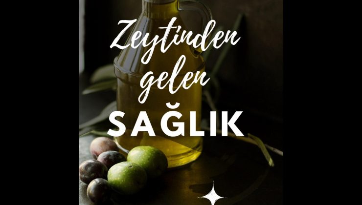 ZEYTİNDEN GELEN SAĞLIK