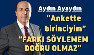 Ayaydın “Ankette birinciyim” dediAma farkı söylemedi