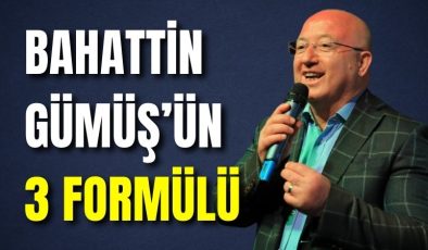 Bahattin Gümüş’ün 3 Formülü