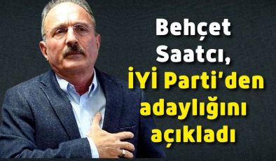 Behçet Saatcı, İYİ Parti’den adaylığını açıkladı