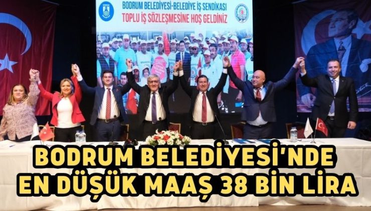 Bodrum Belediyesi’nde en düşük maaş 38 bin lira