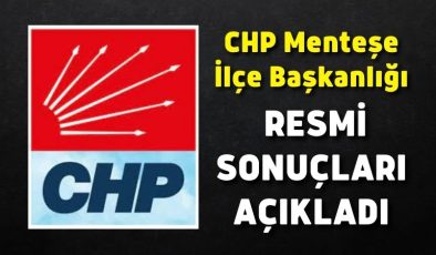 CHP Menteşe İlçe Başkanlığı resmi sonuçları açıkladı