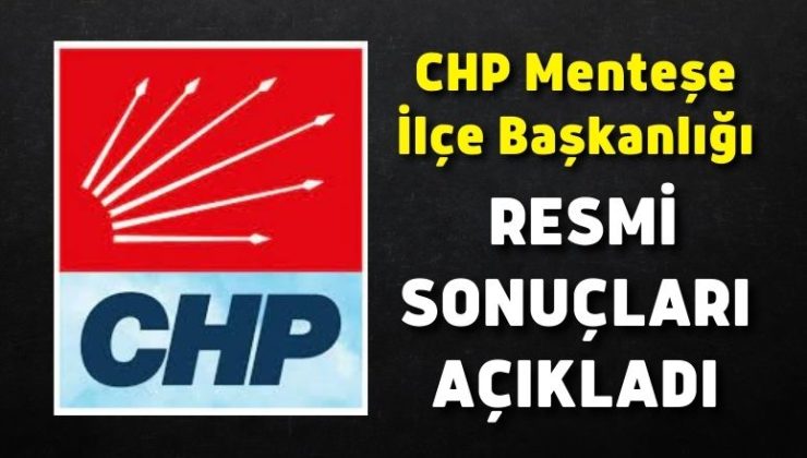 CHP Menteşe İlçe Başkanlığı resmi sonuçları açıkladı