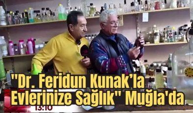 “Dr. Feridun Kunak’la Evlerinize Sağlık” Muğla’da