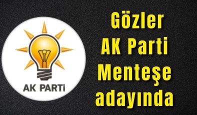 Gözler AK Parti Menteşe adayında