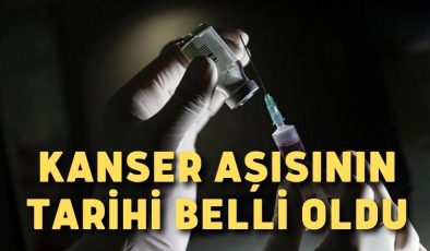 Kanser aşısının tarihi belli oldu