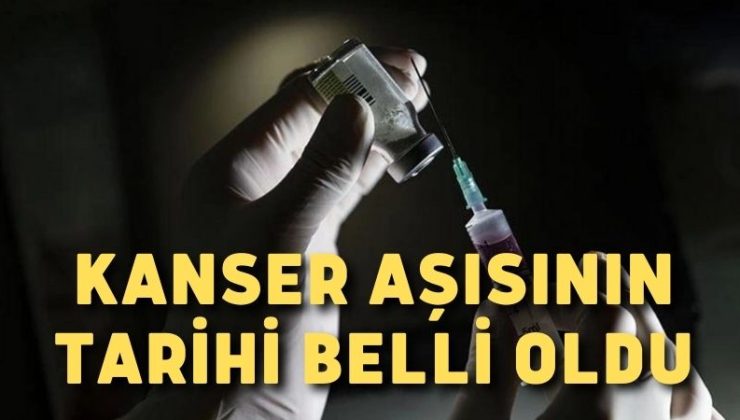 Kanser aşısının tarihi belli oldu