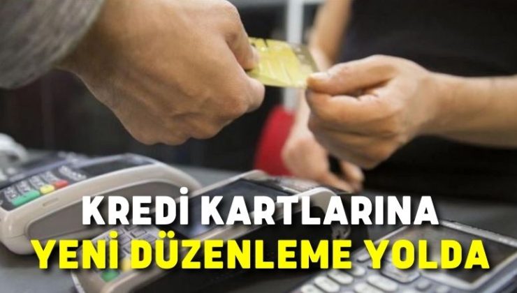 KREDİ KARTLARINA YENİ DÜZENLEME YOLDA