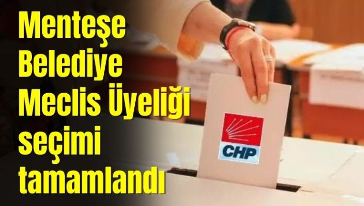 Menteşe Belediye Meclis Üyeliği seçimi tamamlandı