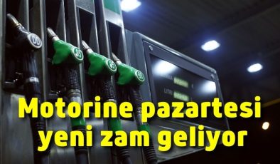 Motorine pazartesi yeni zam geliyor