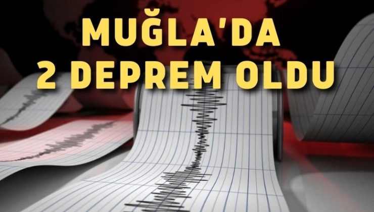 Muğla’da 2 deprem oldu