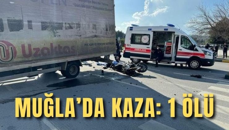 Muğla’da kaza: 1 ölü