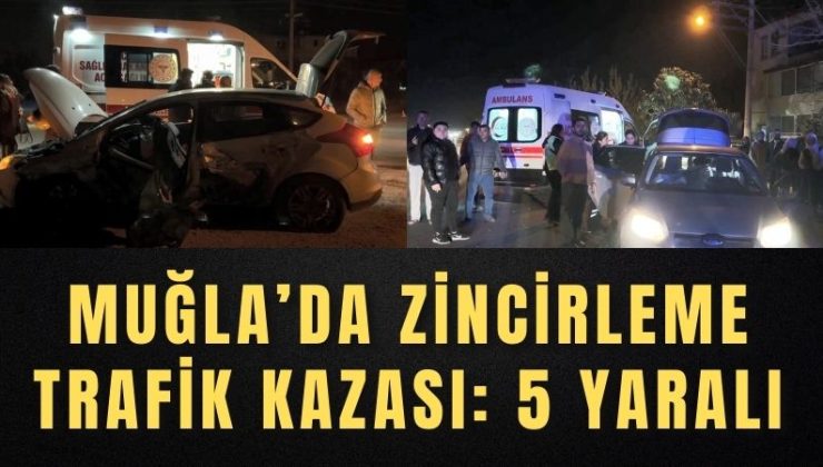 Muğla’da zincirleme trafik kazası: 5 yaralı