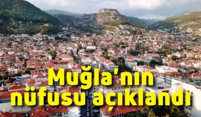 Muğla’nın nüfusu açıklandı