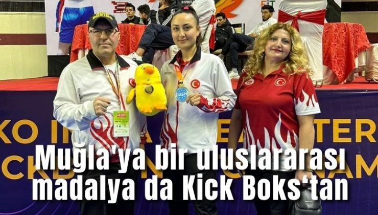 Muğla’ya bir uluslararası madalya da Kick Boks‘tan