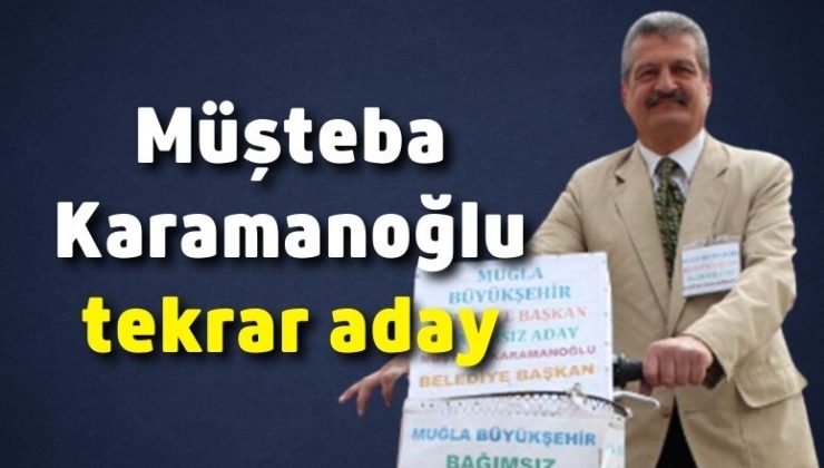 Müşteba Karamanoğlu tekrar aday