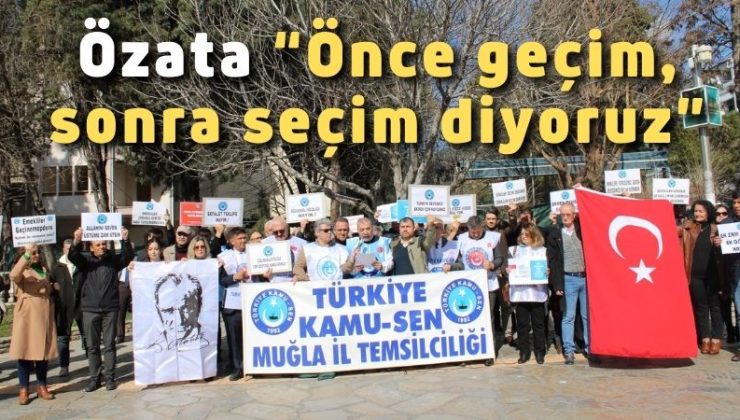 Özata “Önce geçim, sonra seçim diyoruz”