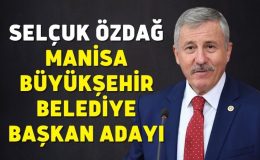 SELÇUK ÖZDAĞ MANİSA BÜYÜKŞEHİR BELEDİYE BAŞKAN ADAYI