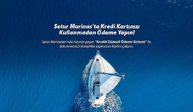 Setur Marinaları’ndan Marinacılık Bölümünde Bir Birinci: “Kredili Ödeme Sistemi” ile Müşterilerine Ödemelerinde Kolaylık Sunuyor