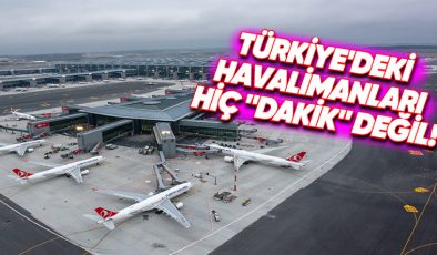 Dünyanın En “Dakik” Havalimanları Belli Oldu: Türkiye’deki Havalimanları Sınıfta Kaldı!