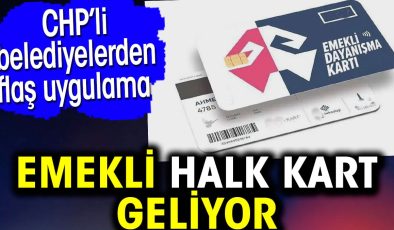 Emekli Halk Kart geliyor. CHP’li belediyelerden flaş uygulama