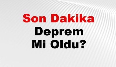 Son dakika deprem mi oldu? Az önce deprem nerede oldu? İstanbul, Ankara, İzmir ve il il AFAD son depremler 03 Ağustos 2024